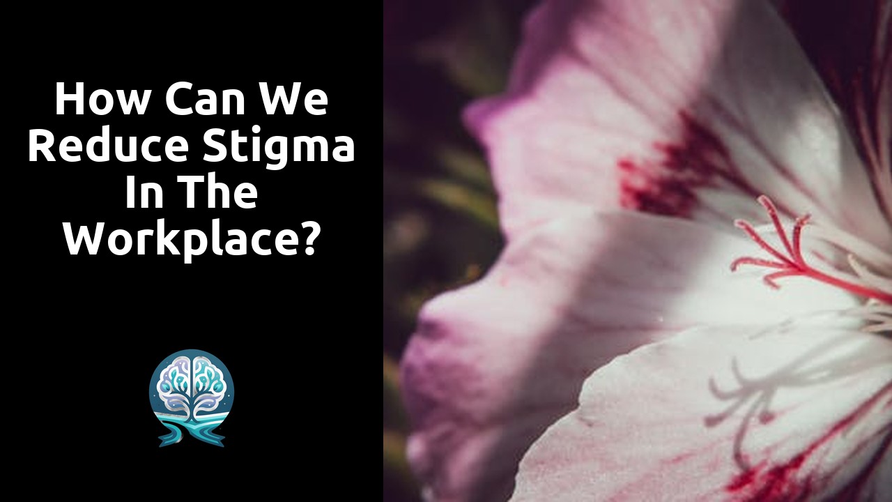 How can we reduce stigma in the workplace?