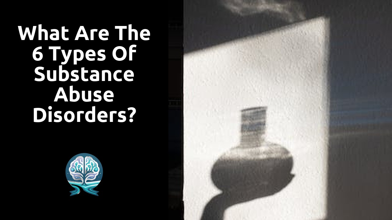 What are the 6 types of substance abuse disorders?