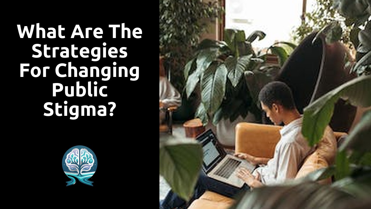 What are the strategies for changing public stigma?